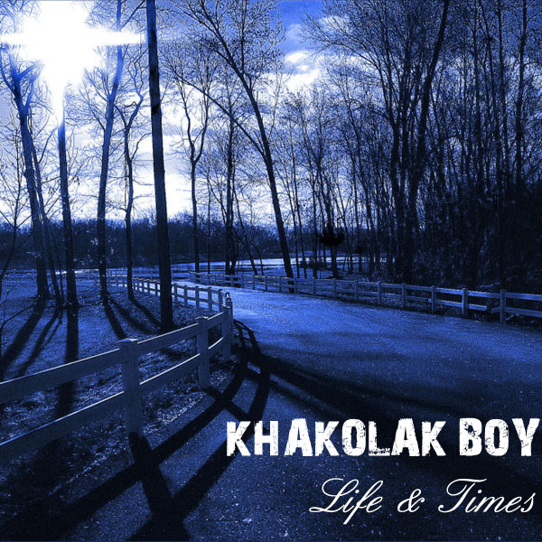 Khakolak Boy - Life & Times